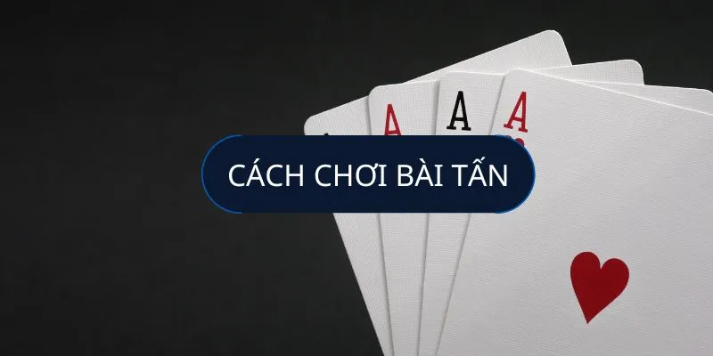 Vài nét về game bài Tấn